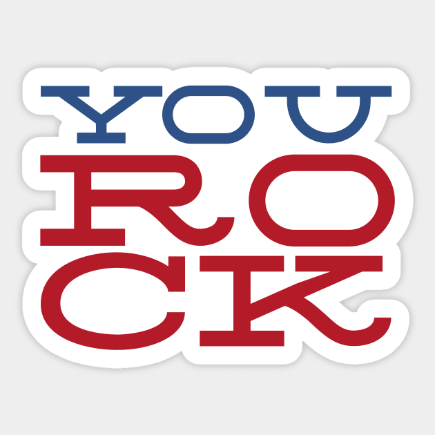 You Rock Sticker by oddmatter